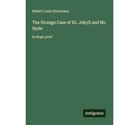 The Strange Case of Dr. Jekyll and Mr. Hyde: in large print