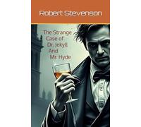 The Strange Case of Dr. Jekyll And Mr. Hyde: Original Gothic Horror