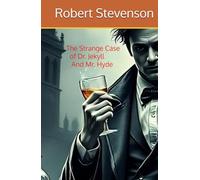 The Strange Case of Dr. Jekyll And Mr. Hyde: Original Gothic Horror