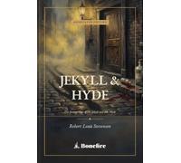 The Strange Case of Dr. Jekyll and Mr. Hyde: The Complete Annotated Edition - A Victorian Gothic Classic with Introduction, Notes & Glossary