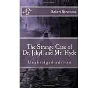 The Strange Case of Dr. Jekyll and Mr. Hyde: Unabridged edition (Immortal Classics)