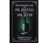 The Strange Case of Dr. Jekyll and Mr. Hyde: Uncover the terrifying consequences of unchecked ambition and a forbidden experiment that unleashes a ... a man's soul a timeless horror classic.