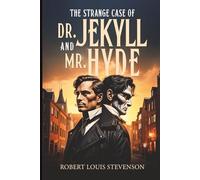 The Strange Case of Dr, Jeykll and Mr. Hyde: Originally Published 1886