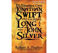 The Strange Case of Jonathan Swift and the Real Long John Silver: Third Edition-Swift's Silver Mine Discovered