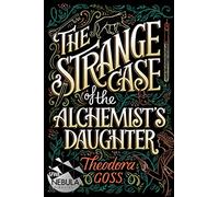 The Strange Case of the Alchemist's Daughter: Volume 1 (Extraordinary Adventures of the Athena C)