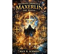 The Strange Chronicles of Maxerlin the Magus (Meta Universo)