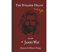 The strange death and life of James Way: A Biography