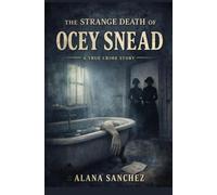 The Strange Death Of Ocey Snead: A True Crime Story