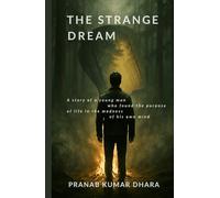 THE STRANGE DREAM: A story of a young man who found the purpose of life in the madness of his own mind