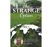 THE STRANGE OPTION: The Global Journey of an African Priest in our Contemporary World