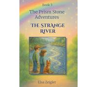 The Strange River: A STEM Fantasy Chapter Book for Kids Ages 5-8: 3 (The Prism Stone Adventures)
