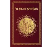 The Strange Story Book: With Portrait of Andrew Lang, 12 Painted Plates and 18 other Illustrations