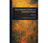 The Strange Story of Harper's Ferry