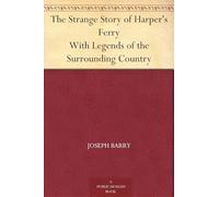 The Strange Story of Harper's Ferry