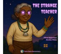 The Strange Teacher: A Twin Oaks Elementary Publication