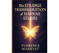 The Strange Transfiguration of Hannah Stubbs: A Victorian tale of spiritualism, haunted identities, and the psychic experiments that blur life, death, and the limits of science