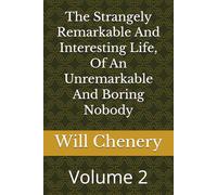 The Strangely Remarkable And Interesting Life, Of An Unremarkable And Boring Nobody: Volume 2