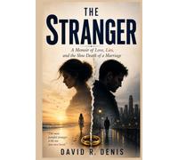 The Stranger: A Memoir of Love, Lies, and the Slow Death of a Marriage - Hardcover