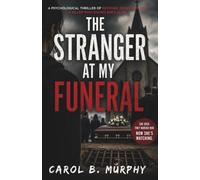 The Stranger at My Funeral: Psychological Thriller of Revenge, Deception and a Killer Who Knows She’s Alive (The Midnight Secrets Collection: ... Dark Secrets and Unforgettable Endings)