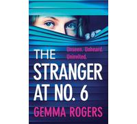 The Stranger at No. 6: A totally gripping domestic psychological thriller from Gemma Rogers