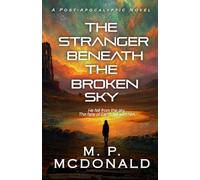 The Stranger Beneath the Broken Sky: A Post-Apocalyptic Novel (The Broken Sky Series)