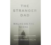 The Stranger Dad: Walks On the Scene (The Valley: Short Stories of Pain, Promise, and Purpose)