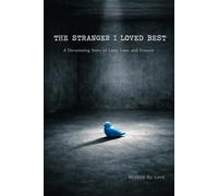 The Stranger I Loved Best: A Devastating Story of Love, Loss, and Erasure