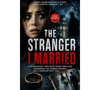 The Stranger I Married: A Psychological Thriller of Secret Identities, Dangerous Lies, Hidden Agendas, and a Marriage Built for Murder
