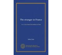 The stranger in France: or, A tour from Devonshire to Paris