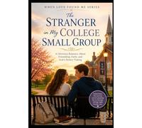 The Stranger in My College Small Group: 2 (When Love Found Me)