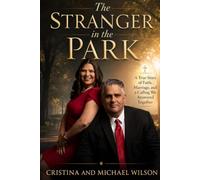 The Stranger in the Park: A True Story of Faith, Marriage, and a Calling We Answered Together