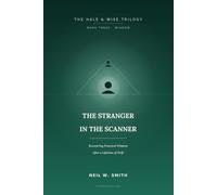 The Stranger in the Scanner: Recovering Practical Wisdom After a Lifetime of Drift (The Hale & Wise Trilogy)