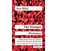 The Stranger / Neznanac: A Mini Novel with Vocabulary Section for Learning Croatian, Intermediate A2 = Intermediate Low, 2. Edition (Croatian Made Easy)