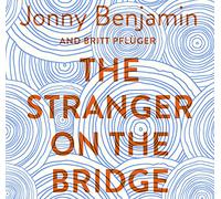 The Stranger on the Bridge: My Journey from Despair to Hope [Audio]