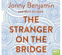 The Stranger on the Bridge: My Journey from Despair to Hope [Audio]