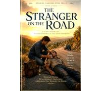 THE STRANGER ON THE ROAD: A Journey of Compassion, Discipleship, and the Heart of Yahusha (Stories Yahusha Still Tells)