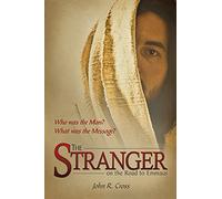 The Stranger on the Road to Emmaus: Who was the Man? What was the Message?