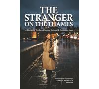 The Stranger on The Thames: The Stranger on the Thames: A Romantic Thriller of Secrets, Betrayal, and Dangerous Love (Timeless Love Collection)