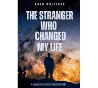 The Stranger Who Changed My Life: A Journey of Secrets and Discovery