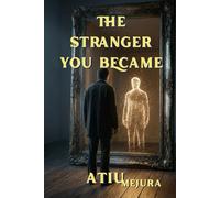 THE STRANGER YOU BECAME: An Honest Conversation About Identity, Healing, and Returning to Yourself