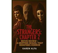 The Strangers: Chapter 2 Movie Review - A Gripping Sequel That Redefines Horror: An In-Depth Analysis of Maya Lucas's Survival and the Return of the Masked Assailants