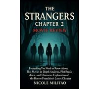 The Strangers: Chapter 2 Movie Review: Everything You Need to Know About This Movie: In-Depth Analysis, Plot Breakdown, and Character Exploration of the Horror Franchise's Latest Chapter