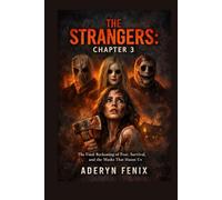 The Strangers: Chapter 3: The Final Reckoning of Fear, Survival, and the Masks That Haunt Us
