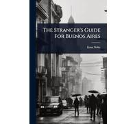 The Stranger's Guide For Buenos Aires