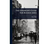 The Stranger's Guide For Buenos Aires
