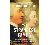 The Strangest Family: The Private Lives of George III, Queen Charlotte and the Hanoverians