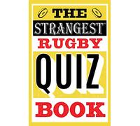 The Strangest Rugby Quiz Book: A Bestselling Trivia Compendium for World Cup and Six Nations Lovers