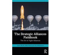 The Strategic Alliances Fieldbook: The Art of Agile Alliances