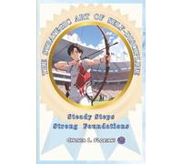 THE STRATEGIC ART OF SELF-DISCIPLINE Steady Steps Strong Foundations (Virtues in Action Series: Unlocking the Power of Virtues)