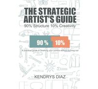 The Strategic Artist's Guide: 90% Structure 10% Creativity